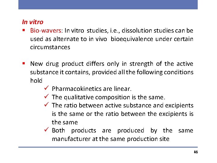 In vitro § Bio-wavers: In vitro studies, i. e. , dissolution studies can be