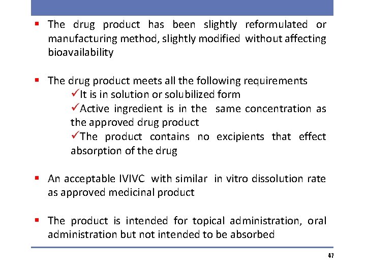 § The drug product has been slightly reformulated or manufacturing method, slightly modified without