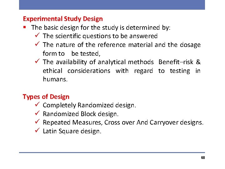Experimental Study Design § The basic design for the study is determined by: ü