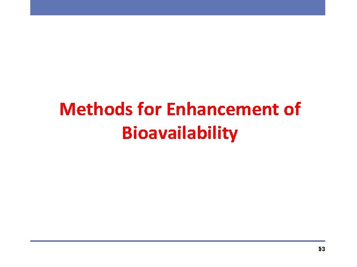Methods for Enhancement of Bioavailability 53 