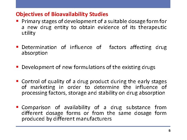 Objectives of Bioavailability Studies § Primary stages of development of a suitable dosage form