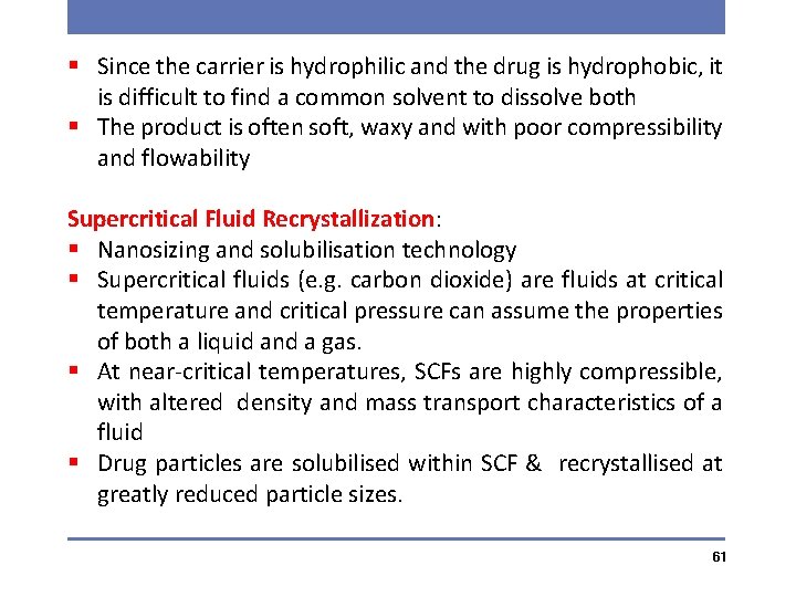 § Since the carrier is hydrophilic and the drug is hydrophobic, it is difficult