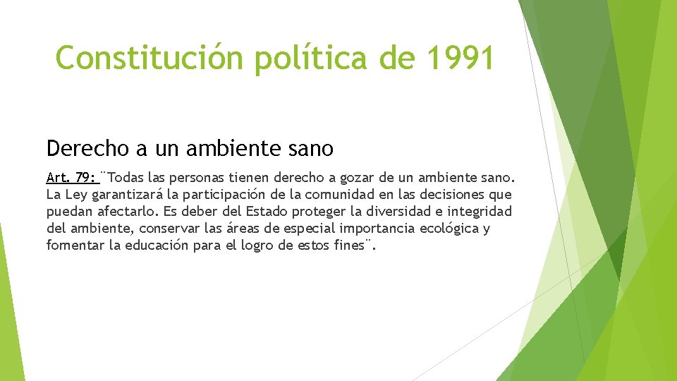 Constitución política de 1991 Derecho a un ambiente sano Art. 79: ¨Todas las personas