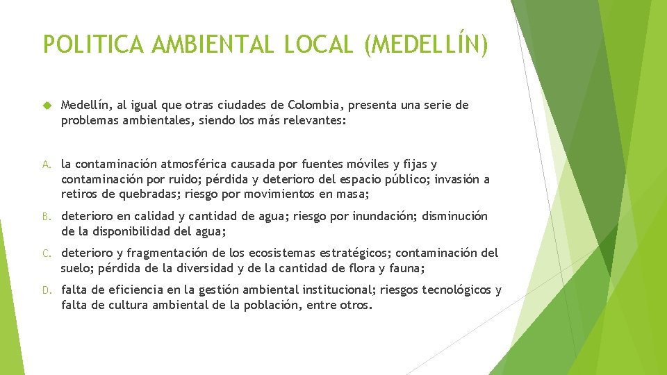 POLITICA AMBIENTAL LOCAL (MEDELLÍN) Medellín, al igual que otras ciudades de Colombia, presenta una