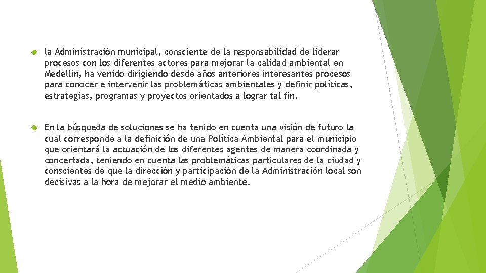  la Administración municipal, consciente de la responsabilidad de liderar procesos con los diferentes