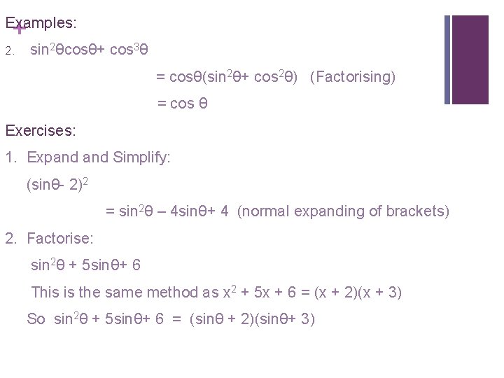 Examples: + 2. sin 2θcosθ+ cos 3θ = cosθ(sin 2θ+ cos 2θ) (Factorising) =