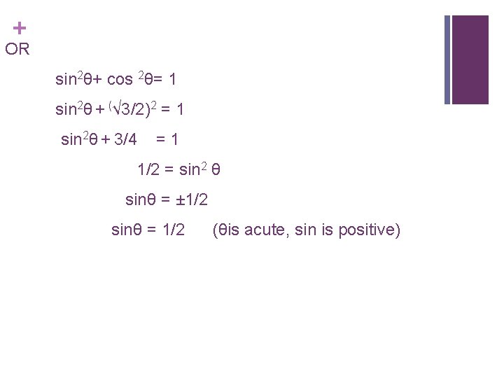 + OR sin 2θ+ cos 2θ= 1 sin 2θ + (√ 3/2)2 = 1