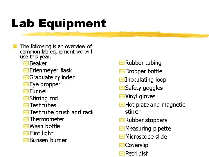 Lab Equipment z The following is an overview of common lab equipment we will