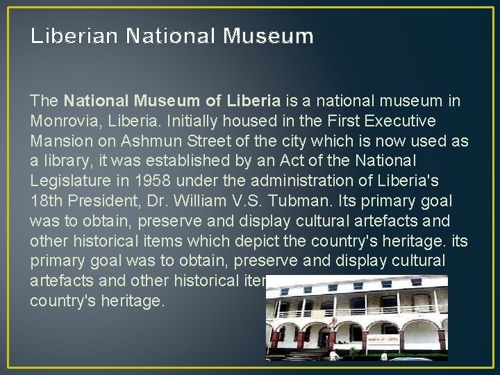 Liberian National Museum The National Museum of Liberia is a national museum in Monrovia,