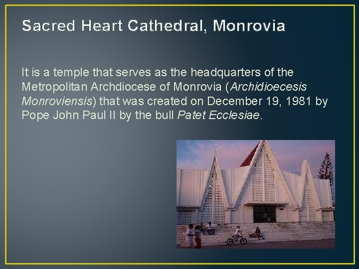 Sacred Heart Cathedral, Monrovia It is a temple that serves as the headquarters of