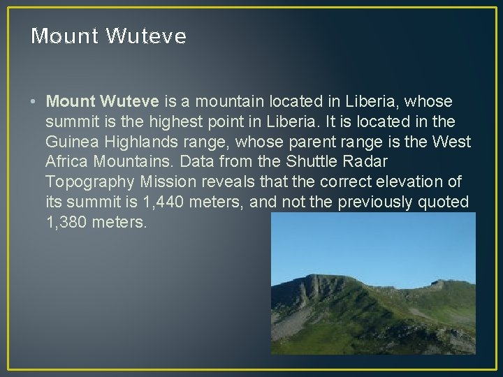 Mount Wuteve • Mount Wuteve is a mountain located in Liberia, whose summit is