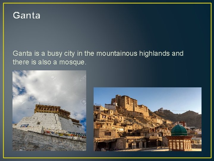 Ganta is a busy city in the mountainous highlands and there is also a