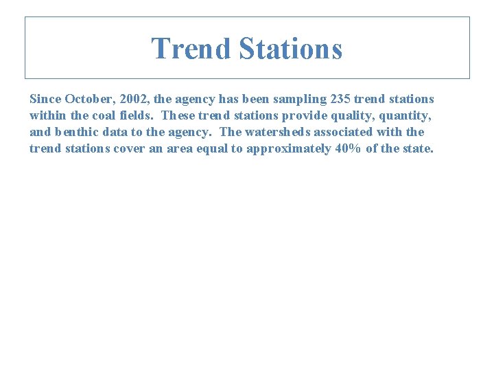 Trend Stations Since October, 2002, the agency has been sampling 235 trend stations within