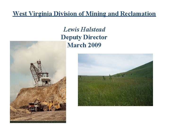 West Virginia Division of Mining and Reclamation Lewis Halstead Deputy Director March 2009 