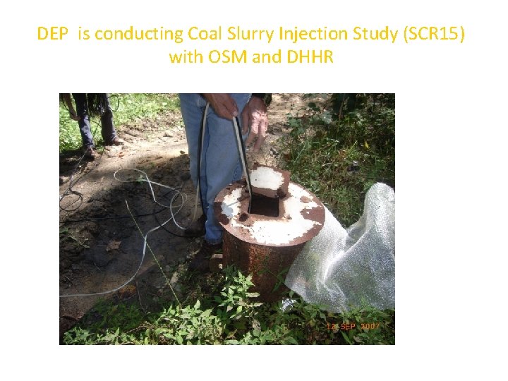 DEP is conducting Coal Slurry Injection Study (SCR 15) with OSM and DHHR 
