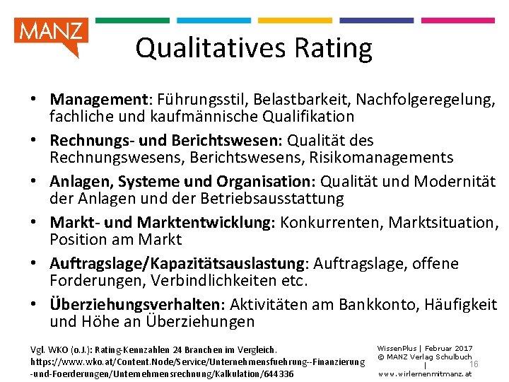 Qualitatives Rating • Management: Führungsstil, Belastbarkeit, Nachfolgeregelung, fachliche und kaufmännische Qualifikation • Rechnungs- und