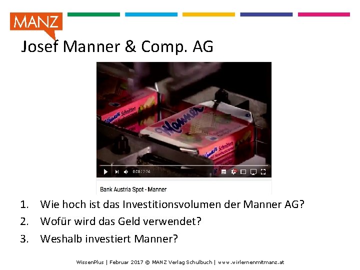 Josef Manner & Comp. AG 1. Wie hoch ist das Investitionsvolumen der Manner AG?