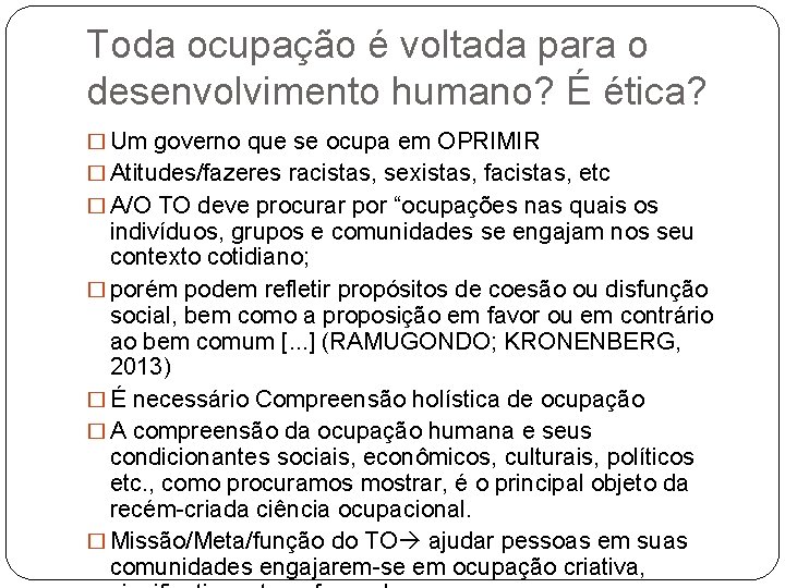 Toda ocupação é voltada para o desenvolvimento humano? É ética? � Um governo que