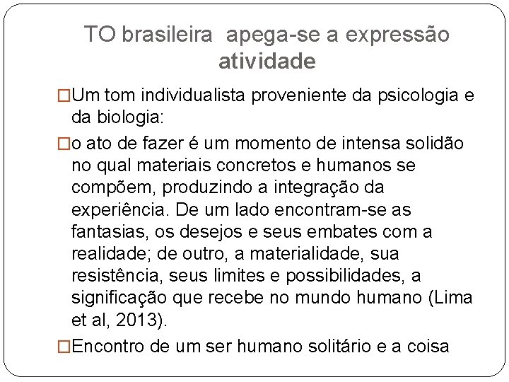 TO brasileira apega-se a expressão atividade �Um tom individualista proveniente da psicologia e da