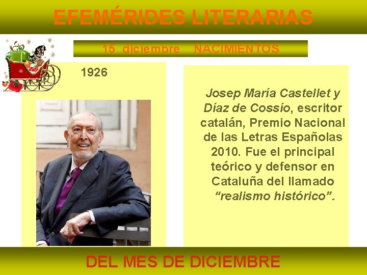EFEMÉRIDES LITERARIAS 15 diciembre NACIMIENTOS 1926 Josep María Castellet y Díaz de Cossío, escritor