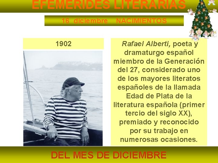 EFEMÉRIDES LITERARIAS 16 diciembre 1902 NACIMIENTOS Rafael Alberti, poeta y dramaturgo español miembro de