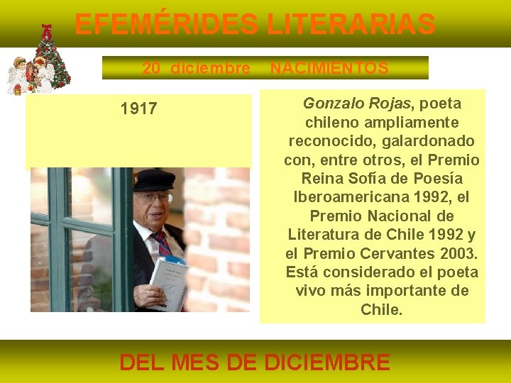 EFEMÉRIDES LITERARIAS 20 diciembre 1917 NACIMIENTOS Gonzalo Rojas, poeta chileno ampliamente reconocido, galardonado con,
