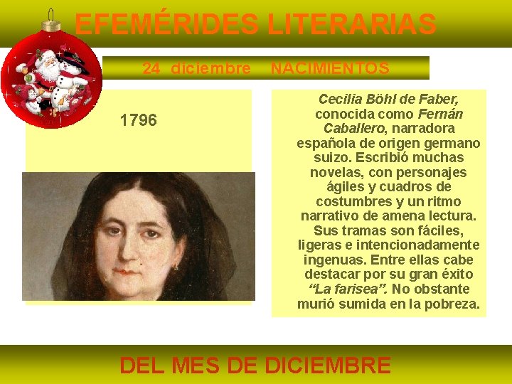 EFEMÉRIDES LITERARIAS 24 diciembre NACIMIENTOS Día 24 1796 Cecilia Böhl de Faber, conocida como