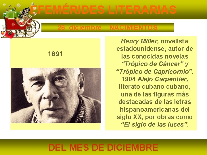 EFEMÉRIDES LITERARIAS 26 diciembre 1891 NACIMIENTOS Henry Miller, novelista estadounidense, autor de las conocidas