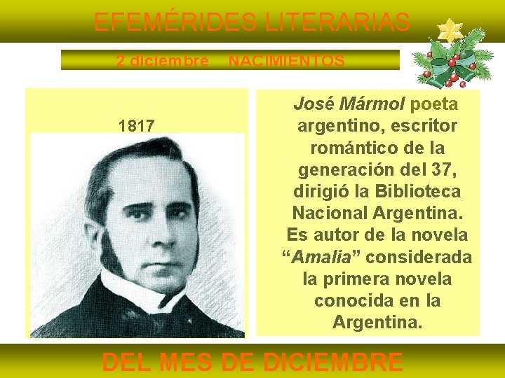 EFEMÉRIDES LITERARIAS 2 diciembre 1817 NACIMIENTOS José Mármol poeta argentino, escritor romántico de la