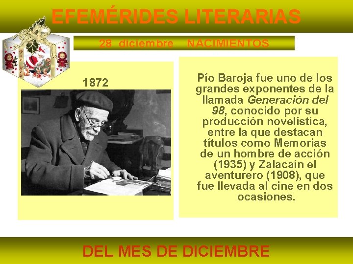 EFEMÉRIDES LITERARIAS 28 diciembre 1872 NACIMIENTOS Pío Baroja fue uno de los grandes exponentes