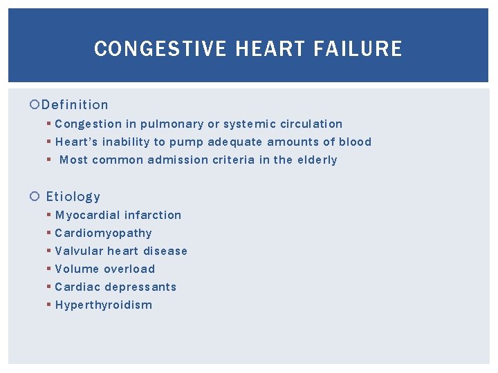 CONGESTIVE HEART FAILURE Definition § Congestion in pulmonary or systemic circulation § Heart’s inability