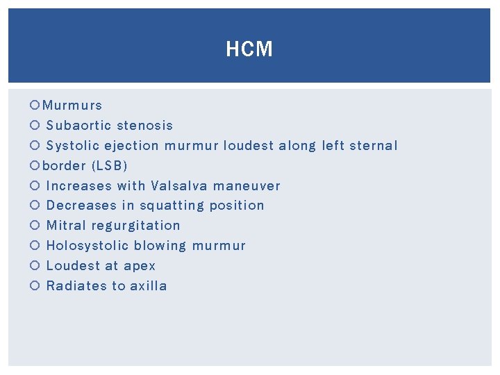 HCM Murmurs Subaortic stenosis Systolic ejection murmur loudest along left sternal border (LSB) Increases