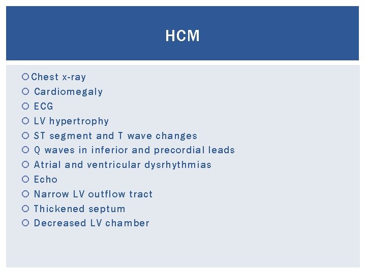 HCM Chest x-ray Cardiomegaly ECG LV hypertrophy ST segment and T wave changes Q