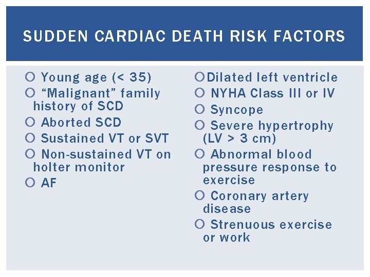 SUDDEN CARDIAC DEATH RISK FACTORS Young age (< 35) “Malignant” family history of SCD