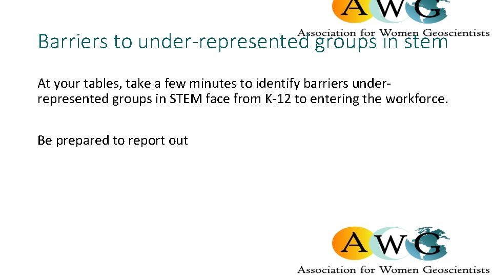 Barriers to under-represented groups in stem At your tables, take a few minutes to