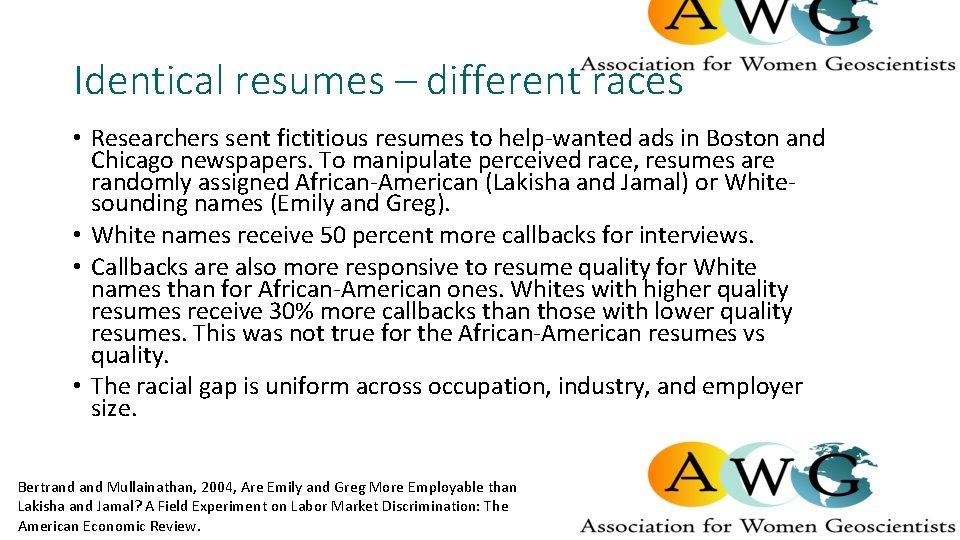 Identical resumes – different races • Researchers sent fictitious resumes to help-wanted ads in