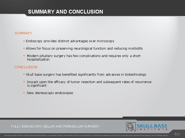 SUMMARY AND CONCLUSION SUMMARY § Endoscopy provides distinct advantages over microscopy § Allows for