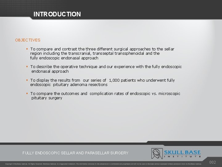 INTRODUCTION OBJECTIVES § To compare and contrast the three different surgical approaches to the