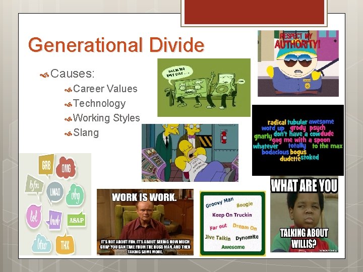 Generational Divide Causes: Career Values Technology Working Styles Slang  Generational Divide Causes: Career Values Technology Working Styles Slang