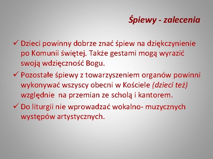 Śpiewy - zalecenia ü Dzieci powinny dobrze znać śpiew na dziękczynienie po Komunii świętej.