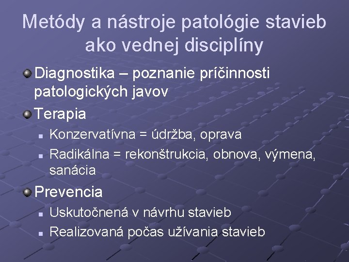 Metódy a nástroje patológie stavieb ako vednej disciplíny Diagnostika – poznanie príčinnosti patologických javov