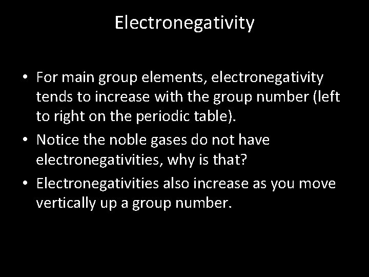 Electronegativity • For main group elements, electronegativity tends to increase with the group number