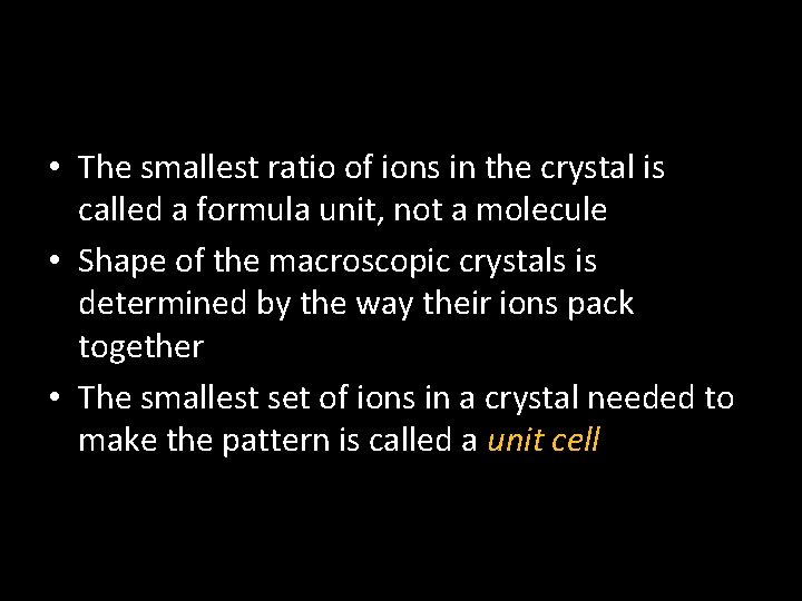  • The smallest ratio of ions in the crystal is called a formula