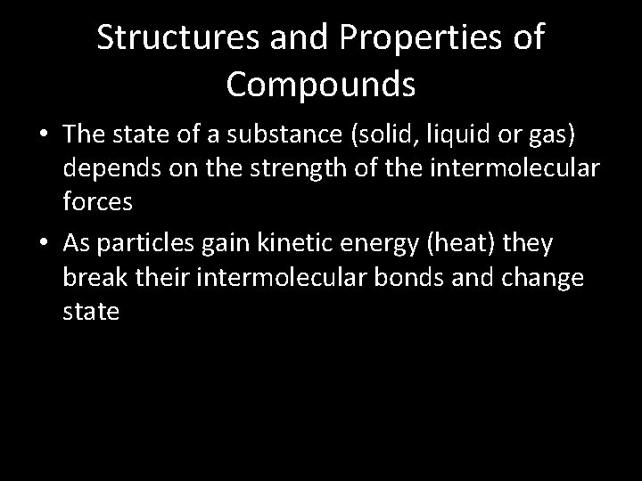 Structures and Properties of Compounds • The state of a substance (solid, liquid or