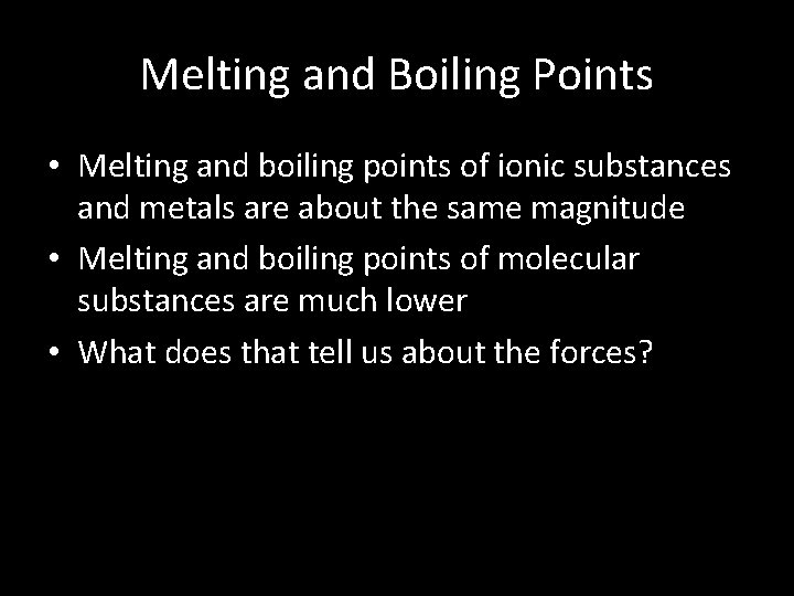 Melting and Boiling Points • Melting and boiling points of ionic substances and metals