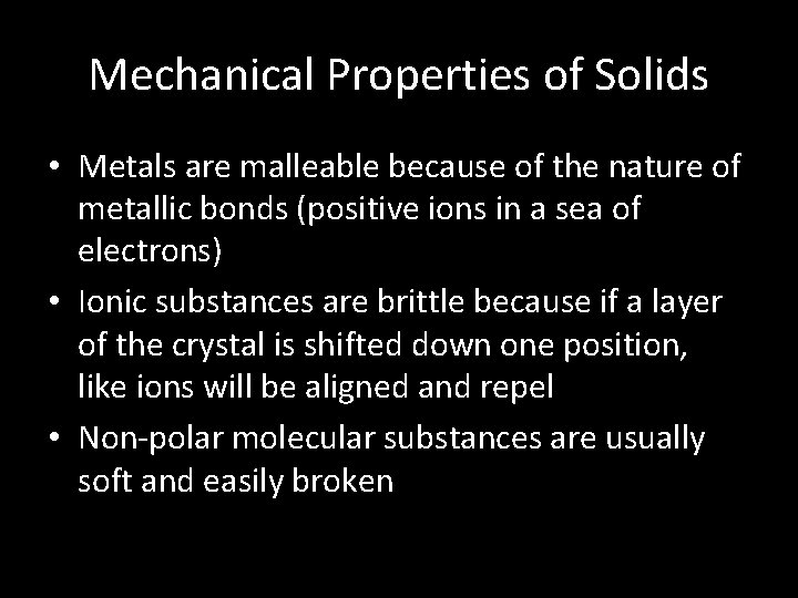 Mechanical Properties of Solids • Metals are malleable because of the nature of metallic