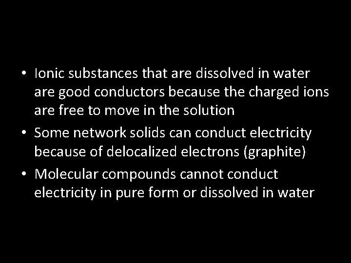  • Ionic substances that are dissolved in water are good conductors because the
