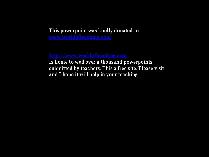 This powerpoint was kindly donated to www. worldofteaching. com http: //www. worldofteaching. com Is