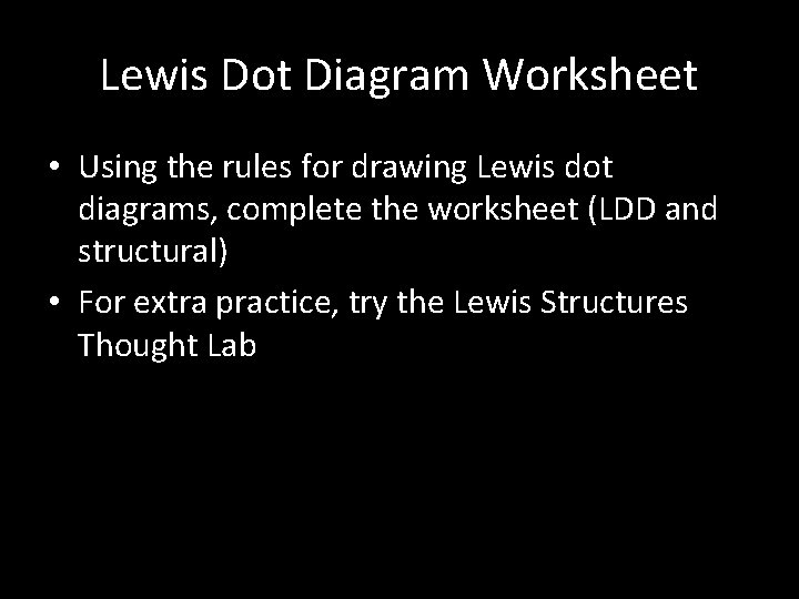 Lewis Dot Diagram Worksheet • Using the rules for drawing Lewis dot diagrams, complete