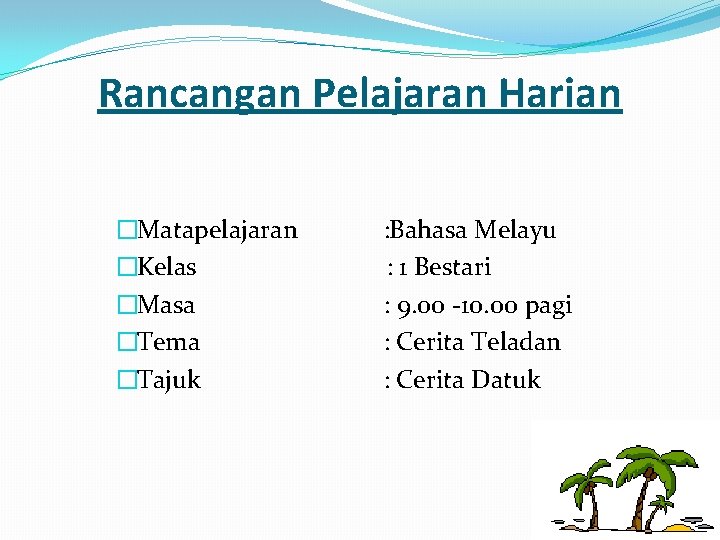 Rancangan Pelajaran Harian �Matapelajaran : Bahasa Melayu �Kelas : 1 Bestari �Masa : 9.